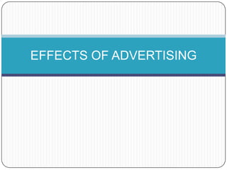 EFFECTS OF ADVERTISING

 