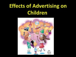  Effects of Advertising on Children 