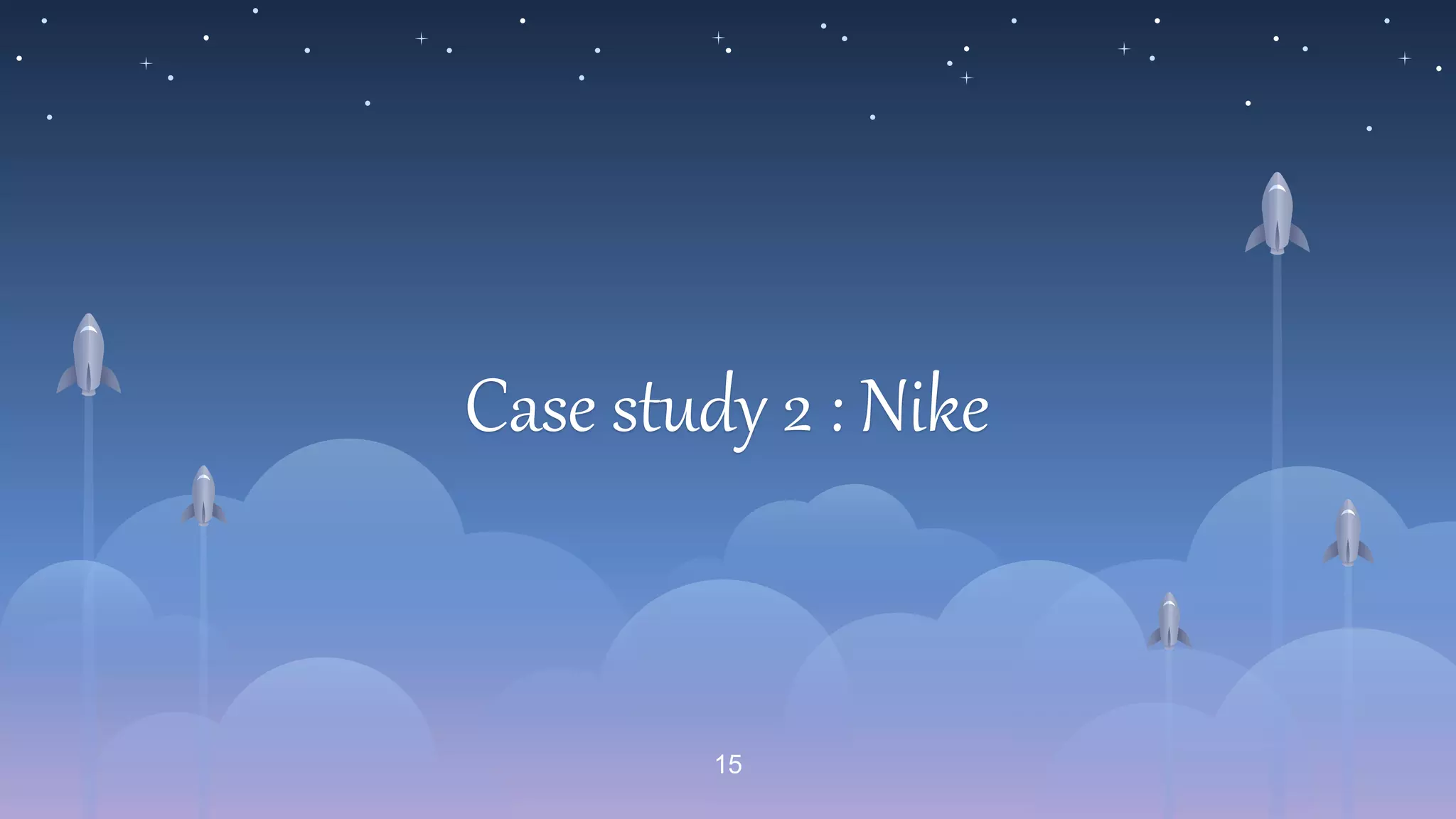Case study 2 : Nike
15
 