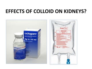 EFFECTS OF COLLOID ON KIDNEYS?
 
