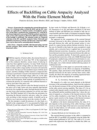 IEEE TRANSACTIONS ON POWER DELIVERY, VOL. 23, NO. 2, APRIL 2008                                                                                      537




  Effects of Backﬁlling on Cable Ampacity Analyzed
            With the Finite Element Method
                          Francisco de León, Senior Member, IEEE, and George J. Anders, Fellow, IEEE


   Abstract—Expressions for computing the external thermal resis-                   In later works by El-Kady and Horrocks [4], El-Kady et al.,
tance ( 4 ) of buried cables, in both the IEEE and the IEC stan-                    [5], Tarasiewicz et al. [6], and Sellers and Black [7], the basic
dards, are applicable to a limited number of installation geome-                    method of Neher and McGrath was extended to take into ac-
tries. In this paper, a method for the computation of 4 using the ﬁ-
nite element approach is presented. With this method, a parametric                  count backﬁlls and duct banks of elongated rectangular shapes,
study on how cable ampacity is affected by different conﬁgurations                  and to remove the assumption that the external perimeter of the
of the backﬁlls is performed. The obtained results are compared                     rectangle is isothermal.
with those of the IEC and IEEE standards (Neher–McGrath) and                           The approach for the computation of the external thermal
published extensions by El-Kady and Horrocks. Important differ-                     resistance discussed in the above references assumes that the
ences can be observed for nonstandardized situations.
                                                                                    heat path between the cable and the ground surface is com-
  Index Terms—Ampacity, backﬁll, cable thermal rating, external                     posed of a region having uniform thermal resistivity. Even in
thermal resistance, ﬁnite element method, Neher–McGrath, un-
                                                                                    the case of a backﬁll or duct bank, the same assumption is made
derground cables.
                                                                                    initially, and a correction factor is applied later to account for
                                                                                    different thermal resistivities. In practice, several layers of dif-
                            I. INTRODUCTION                                         ferent thermal resistivities may be present between the cable sur-
                                                                                    face and the ground/air interface. To deal with a general case of
                                                                                    varying thermal resistivities of the soil, CIGRE Working Group
      OR the majority of buried cables, the external thermal re-
F     sistance accounts for more than 70% of the temperature
rise of the conductor, therefore, various means of reducing its
                                                                                    02 proposed a method using conformal transformation to com-
                                                                                    pute the value of ; see [8]. An alternative approach, presented
                                                                                    in this paper, uses a ﬁnite element method allowing analysis of
value have been applied in practice. In many North American
                                                                                    multilayered soils.
cities medium- and low-voltage cables are often located in duct
                                                                                       A second purpose of this paper is to present the results of a
banks in order to allow a large number of circuits to be laid in the
                                                                                    parametric analysis on the effects on ampacity of backﬁlling.
same trench. The ducts are ﬁrst installed in layers with the aid of
                                                                                    The quantity, shape and location of the backﬁll with different
spacers, and then a bedding of ﬁller material is compacted after
                                                                                    thermal resistivities for the native soil have been varied. Addi-
each layer is positioned. Concrete is the material most often used
                                                                                    tionally, the effects the ampacity of installing engineered back-
as ﬁller. High- and extra-high-voltage cables are, on the other
                                                                                    ﬁlls at the top of the main backﬁll are studied.
hand, often placed in an envelope of well-conducting backﬁll to
improve heat dissipation. Both methods of installation have in                                II.    —EXTERNAL THERMAL RESISTANCE
common the presence of a material with a different thermal re-                         The ampacity of a cable very much depends on the thermal
sistivity from that of the native soil.                                             resistance of the surrounding medium. Apart from the conductor
   Backﬁlling is more effective when the thermal resistivity of                     size, the thermal resistance of the soil has the greatest inﬂuence
the native soil is high. Some soils have naturally high thermal                     on the cable current carrying capability. The value of       for an
resistivity (for example dry sands), but high thermal resistivities                 isolated cable depends mainly on the thermal characteristics of
can also occur when moisture migration (or soil dry out) takes                      the soil/backﬁll and the installation depth. Fig. 1 shows the vari-
place. The IEEE Standard 442 [1] describes the procedures for                       ation of ampacity as a function of the thermal resistivity of the
measuring the thermal resistivity and gives values for certain                      soil for cables installed in a duct bank [9]. Note that the am-
soils according to their moisture content. A backﬁll can be an                      pacity is quite sensitive to the changes in the thermal resistance
effective way to prevent soil dry out in the vicinity of a cable.                   of the soil (or resistivity for a given installation depth).
   The ﬁrst attempt to model the presence of a duct bank or a                          In addition to the factors mentioned before, the value of
backﬁll in the computation of       was presented by Neher and                      also depends on the positioning of the cables forming a single
McGrath [2] and later adopted in the IEC Standard 60287 [3].                        circuit as well as the shape of the load curve associated with this
                                                                                    circuit. In what follows, we will assume a unity load factor, so
   Manuscript received December 14, 2006; revised September 28, 2007. Paper         the last effect will be ignored.
no. TPWRD-00795-2006.
   F. de León is with the Polytechnic University, Brooklyn, NY 11201 USA            A. Standard Methods for the Calculation of
(e-mail: fdeleon@poly.edu).
   G. J. Anders is with is with the Technical University of £odz, £odz 93-590,        The external thermal resistance to the cables is computed in
Poland (e-mail: george.anders@attglobal.net).                                       both the IEC [3] and IEEE [10] standards using the Neher-Mc-
   Color versions of one or more of the ﬁgures in this paper are available online
at http://ieeexplore.ieee.org.                                                      Grath method published in 1957 [2]. The value of      is com-
   Digital Object Identiﬁer 10.1109/TPWRD.2008.917648                               puted with expressions that depend on whether the cables are
                                                                 0885-8977/$25.00 © 2008 IEEE
 