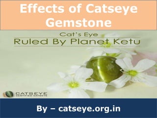 Effects of Catseye
Gemstone
By – catseye.org.in
 