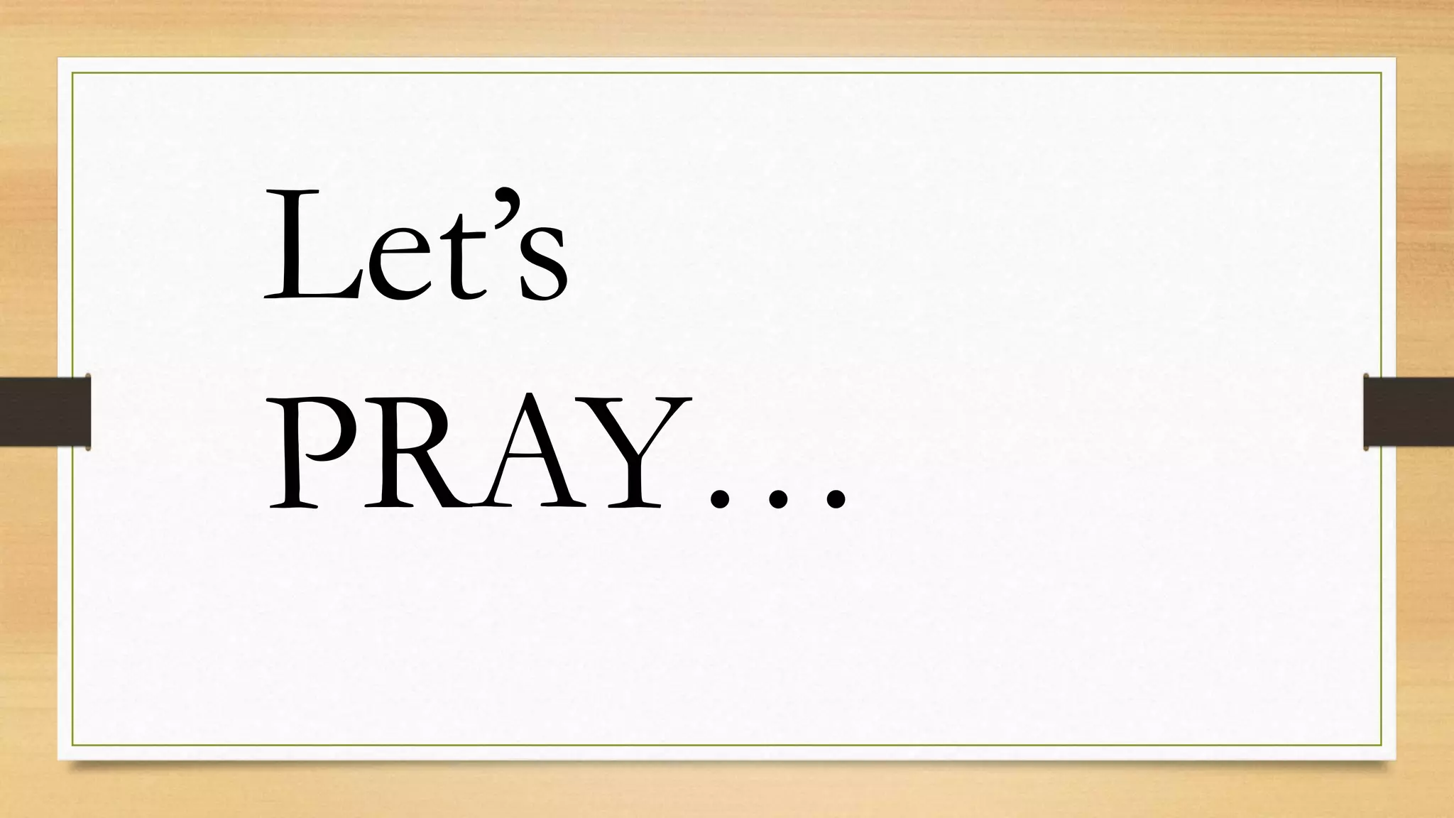 Let’s
PRAY…
 