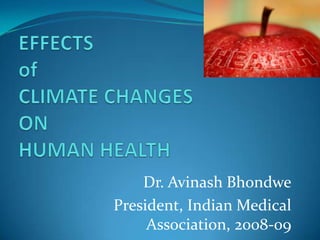 Dr. Avinash Bhondwe
President, Indian Medical
     Association, 2008-09
 