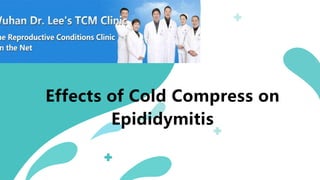 Effects of Cold Compress on
Epididymitis
 