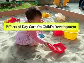 Effects of Day Care On Child's Development
 