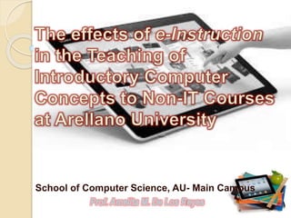 School of Computer Science, AU- Main Campus 
Prof. Amelita M. De Los Reyes 
 