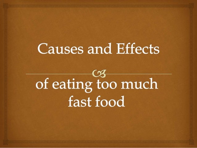 Effects Of Eating Too Much Junk Food Effects Of Eating Too Much Junk Food