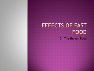 Effects of Fast Food On The Human Body 