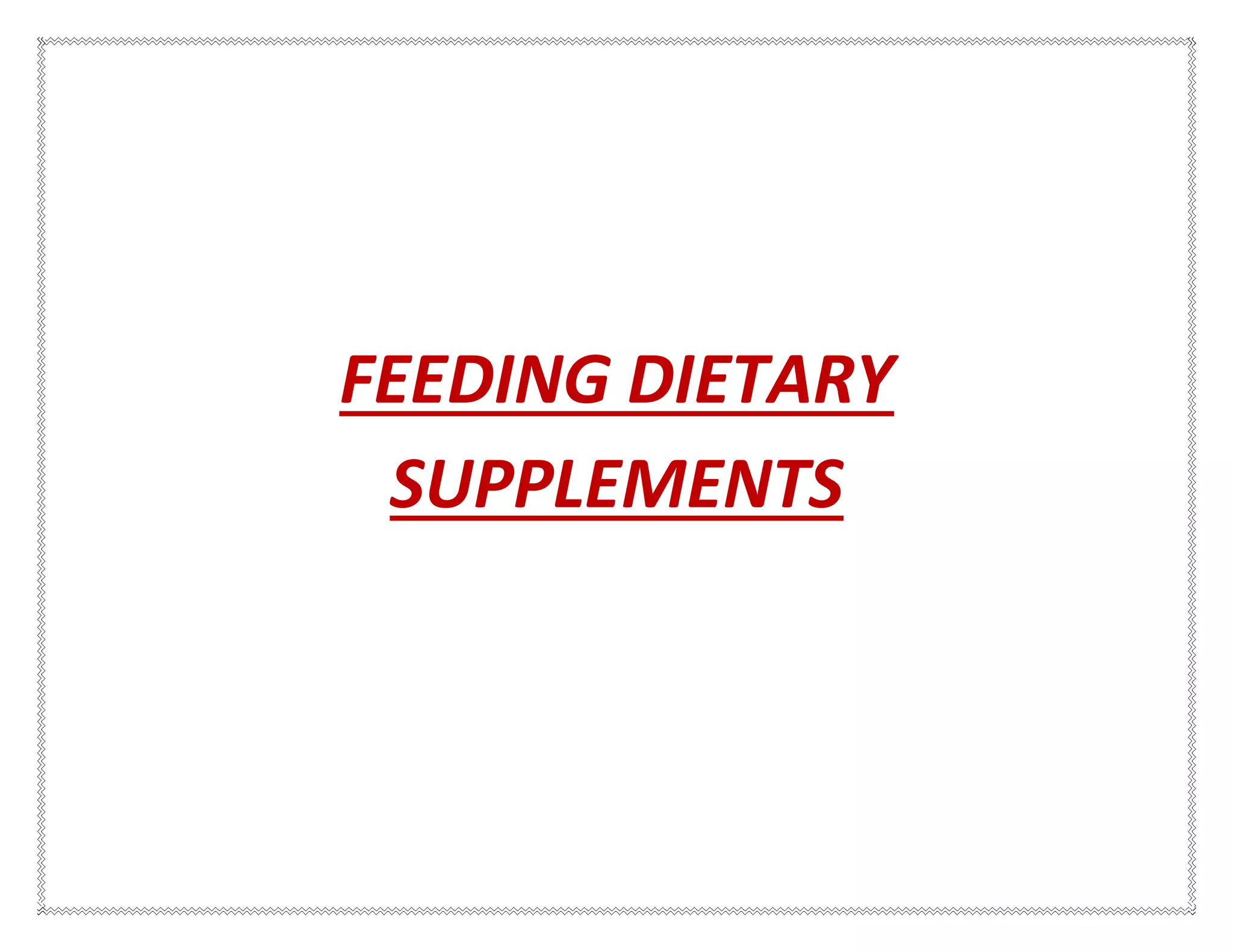FEEDING DIETARY
SUPPLEMENTS
 