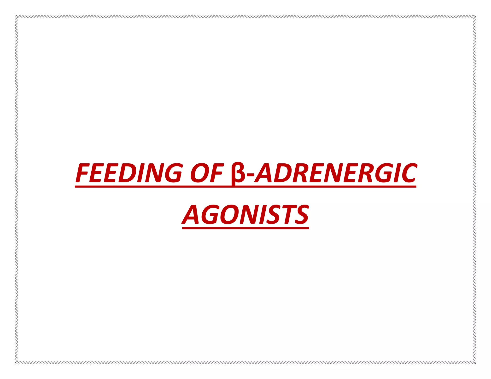 FEEDING OF β-ADRENERGIC
AGONISTS
 