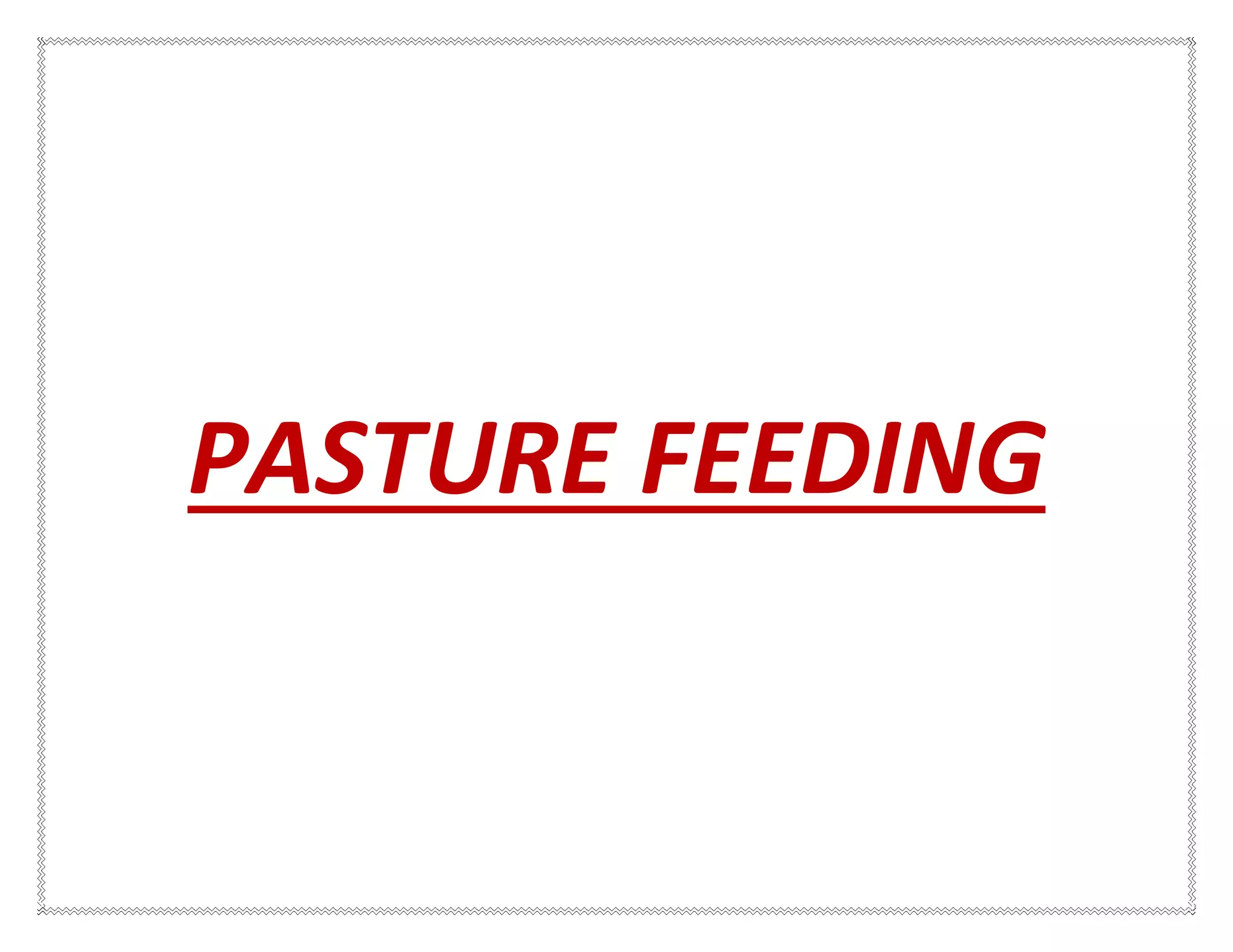 PASTURE FEEDING
 