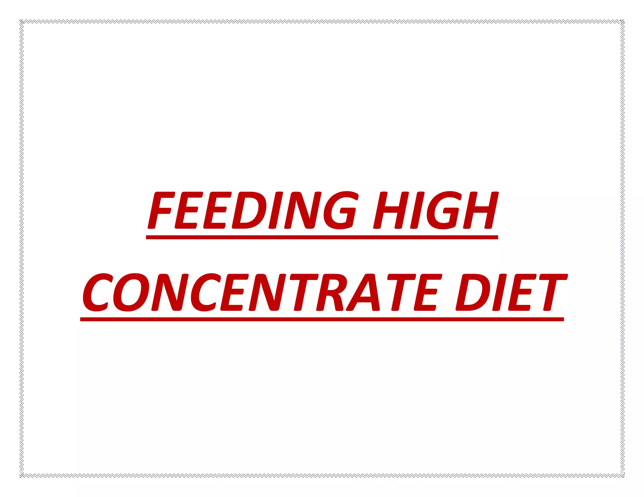 FEEDING HIGH
CONCENTRATE DIET
 