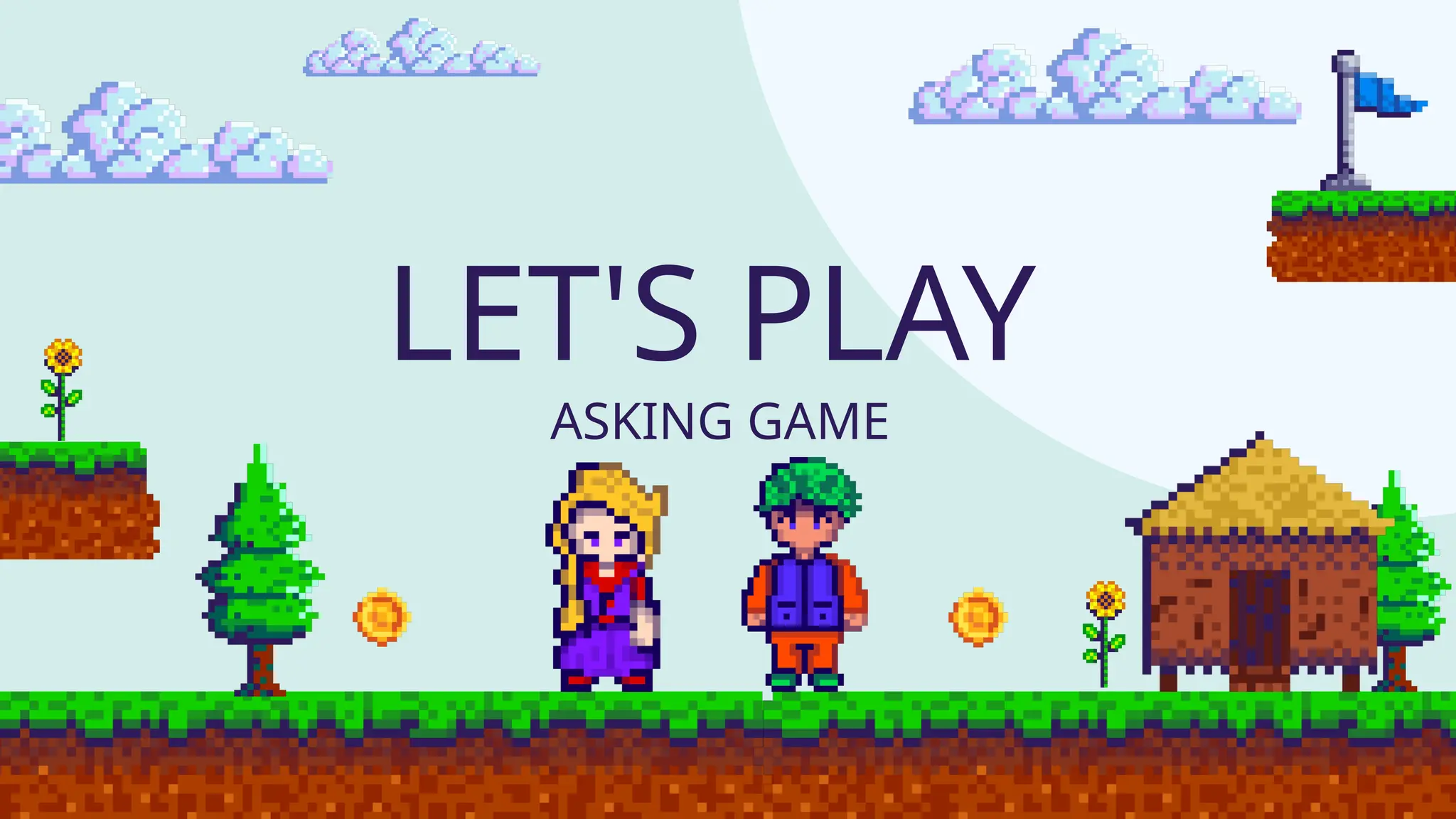 LET'S PLAY
ASKING GAME
 