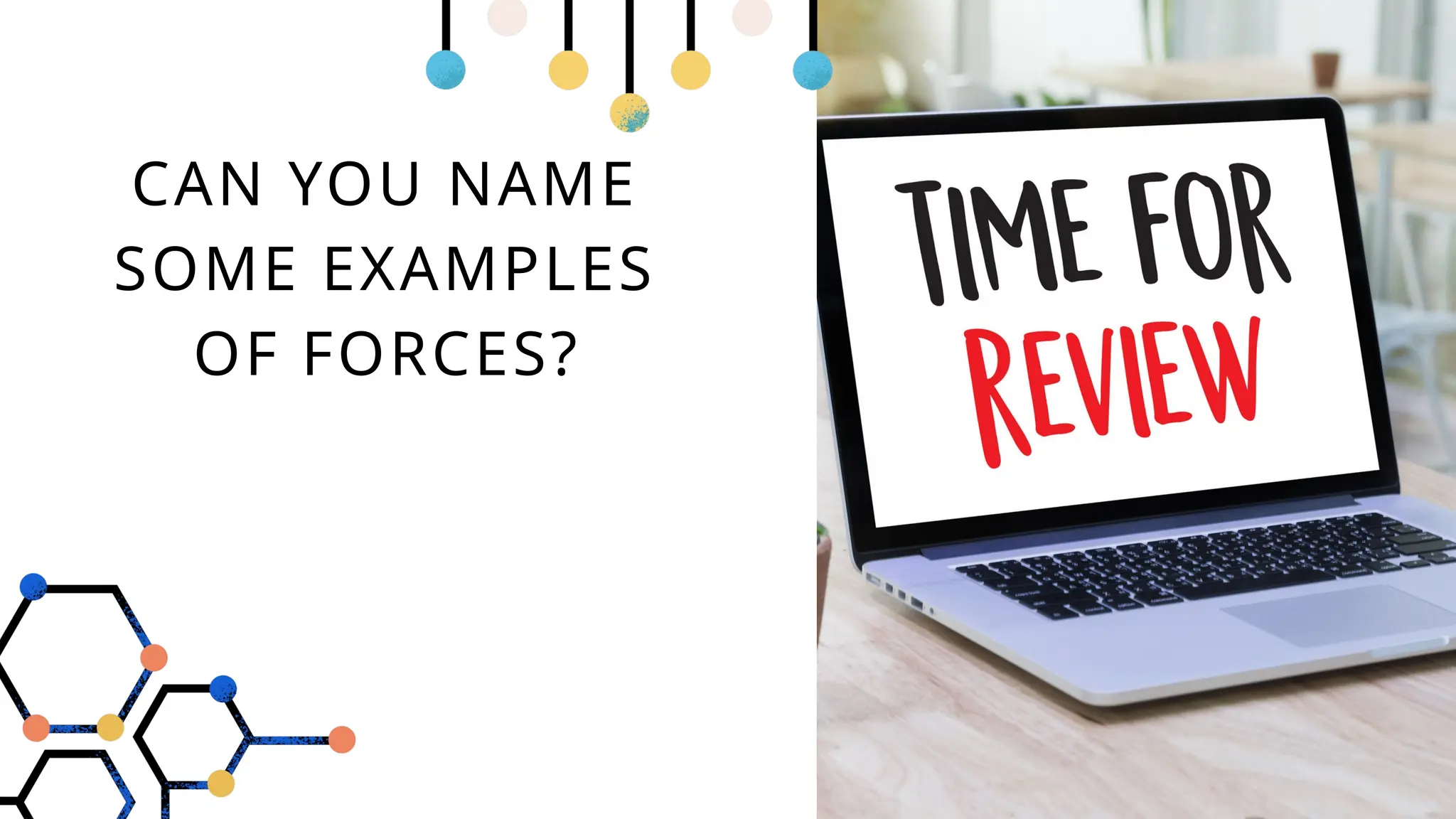 CAN YOU NAME
SOME EXAMPLES
OF FORCES?
 