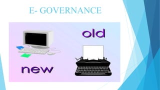 E- GOVERNANCE
 
