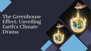 The Greenhouse
Effect: Unveiling
Earth's Climate
Drama
The Greenhouse
Effect: Unveiling
Earth's Climate
Drama
 