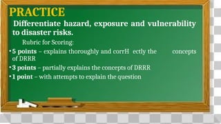 Risk Ruberix EFFECTS OF HAZARD, EXPOSURE AND VULNERABILITY TO DISASTER RISKS.ppt