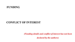 FUNDING
CONFLICT OF INTEREST
(Funding details and conflict of interest has not been
declared by the authors)
 