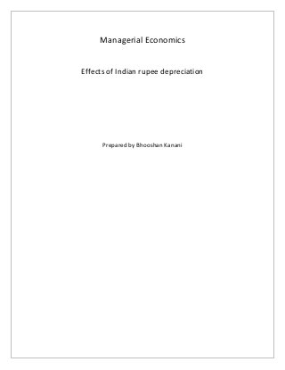 Managerial Economics 
Effects of Indian rupee depreciation 
Prepared by Bhooshan Kanani 
 
