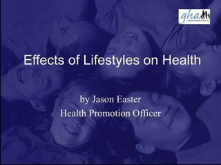 Effects of Lifestyles on Health
by Jason Easter
Health Promotion Officer
 