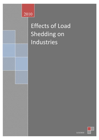 Effects of Load
Shedding on
Industries
2010
11/5/2010
 