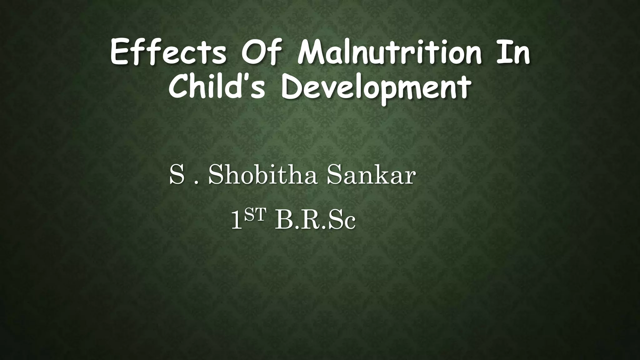 Effects of malnutrition in children | PPTX