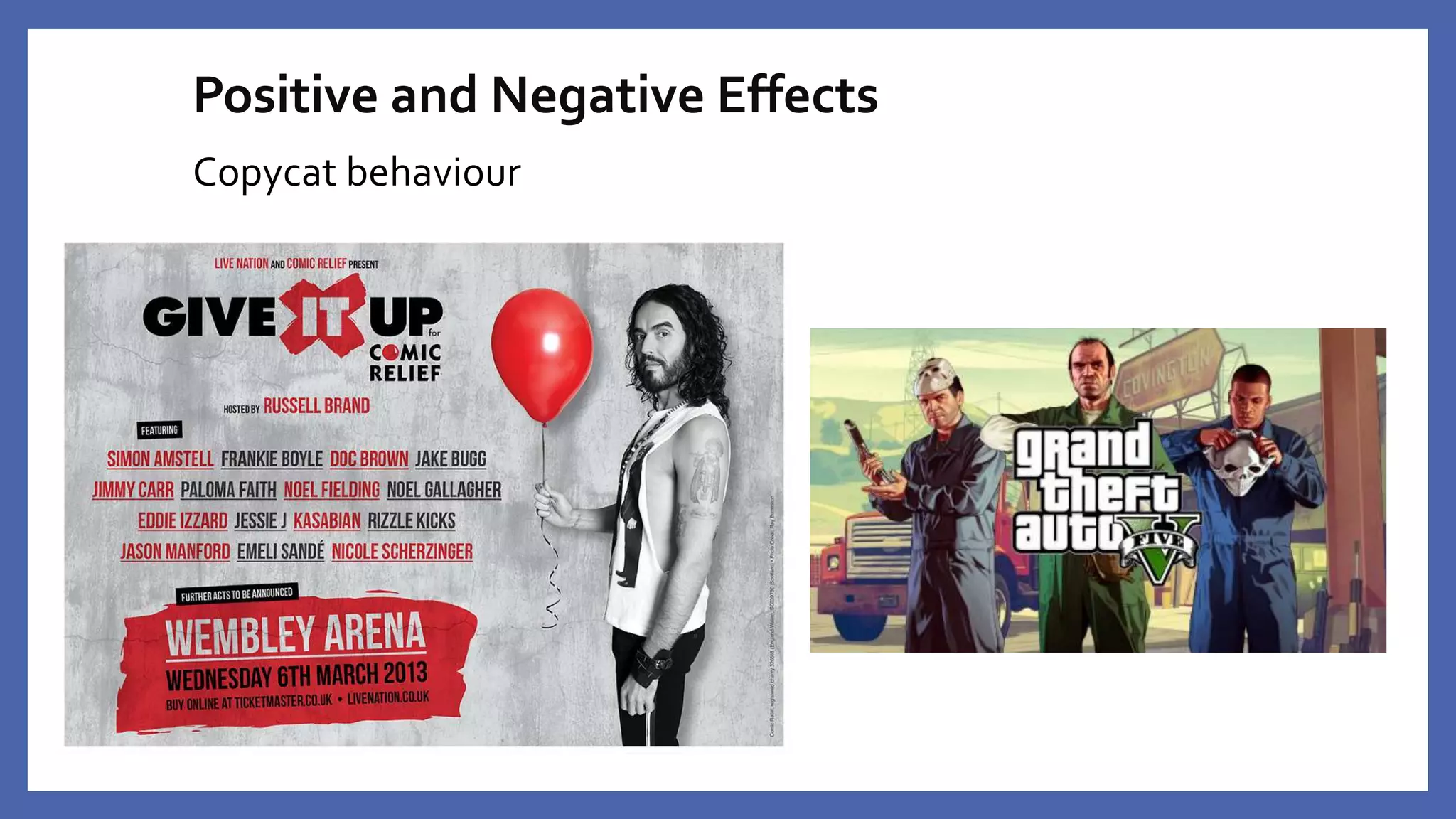 Positive and Negative Effects
Copycat behaviour
 