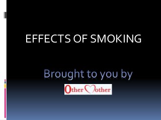 EFFECTS OF SMOKING
 