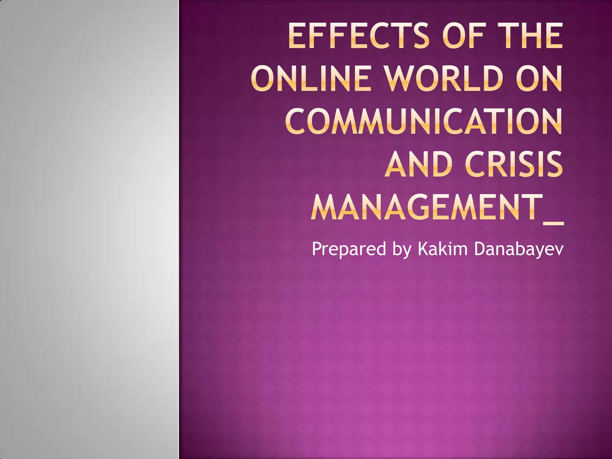 Effects of the online world on communication and crisis menegement PPT