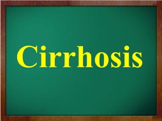 Cirrhosis
 
