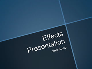 Effects Presentation