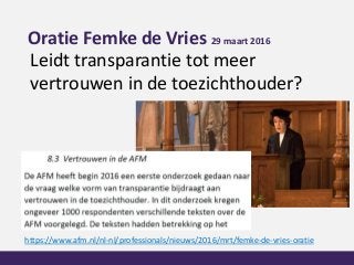 Oratie Femke de Vries 29 maart 2016
Leidt transparantie tot meer
vertrouwen in de toezichthouder?
https://www.afm.nl/nl-nl...
