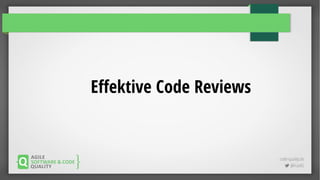 code-quality.de
 @FrankS
Effektive Code Reviews
 