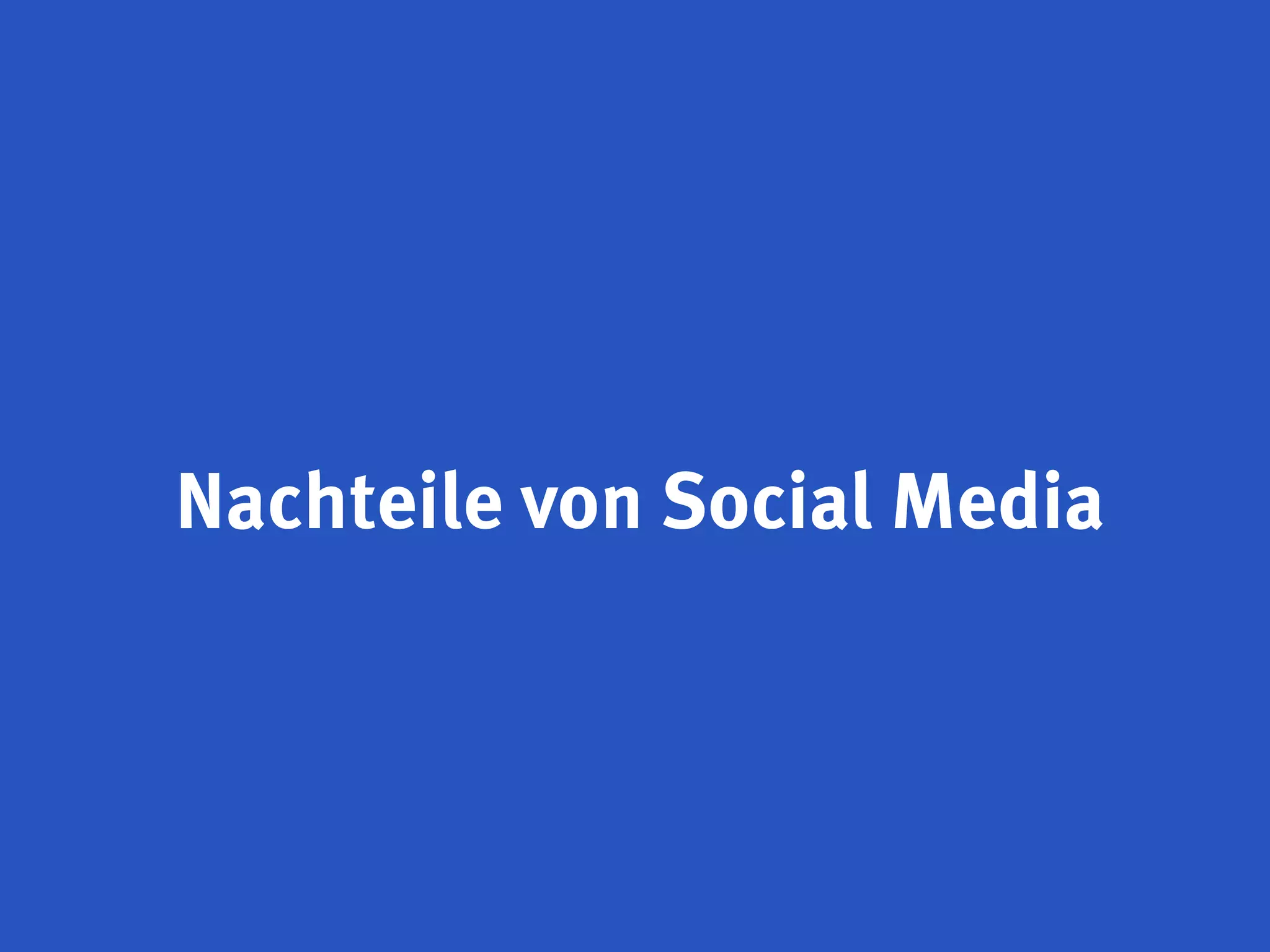 Nachteile von Social Media
 