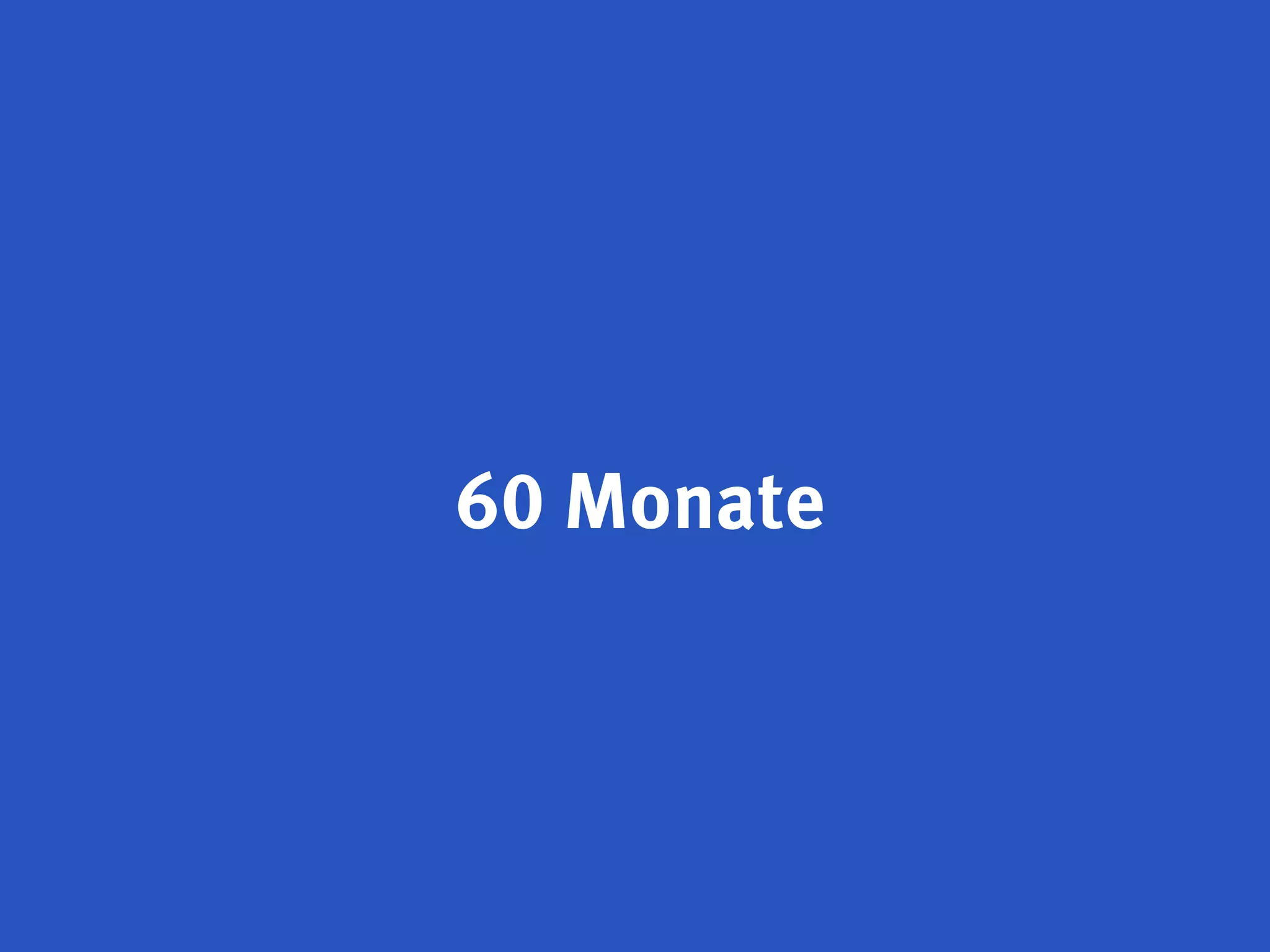 60 Monate
 