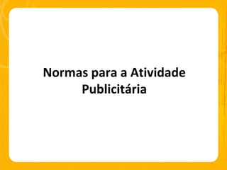 Normas para a Atividade Publicitária 