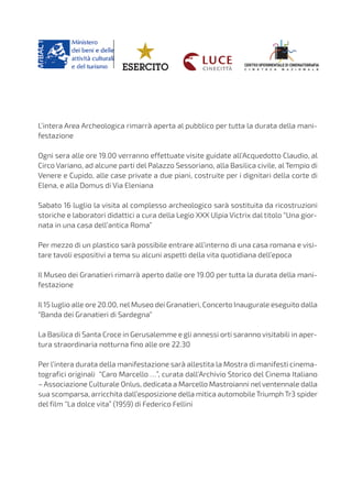L’intera Area Archeologica rimarrà aperta al pubblico per tutta la durata della mani-
festazione
Ogni sera alle ore 19.00 ...