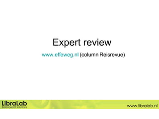 Expert review   www.effeweg.nl  (column Reisrevue) 