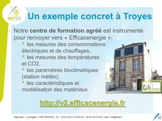 Un exemple concret à Troyes
Notre centre de formation agréé est instrumenté
pour renvoyer vers « Efficacenergie »:
       ...