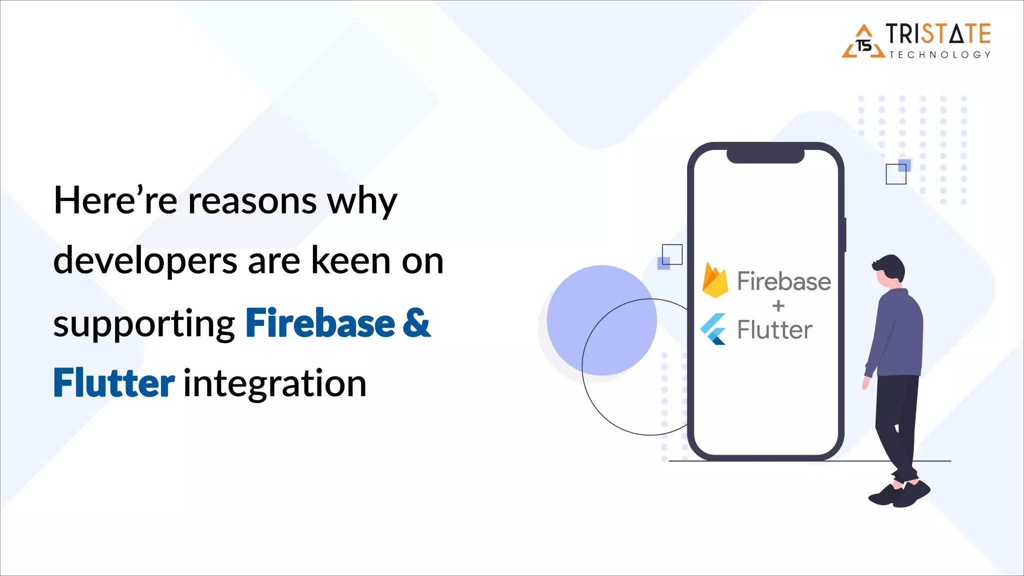 Here’re reasons why
developers are keen on
supporting Firebase &
Flutter integration
 