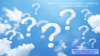 Efficacité Personnelle
112
Merci, si vous avez des question, critiques ou
suggestions, n’hésitez pas !
guillaume.bladier@gmail.com
nicolas.ferrari@atos.net
 