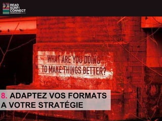 8.  ADAPTEZ VOS FORMATS  A VOTRE STRATÉGIE Source : Atlas Institute - 2008 