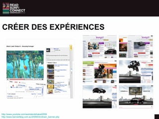 RÉINVENTER LA BANNIÈRE... http://trendplanner.com/2009/05/19/banner-ads-can-be-entertaining-great-apple-banner-ads/ http://www.bannerblog.com.au/2009/05/newcastle_peoplemagnet.php 