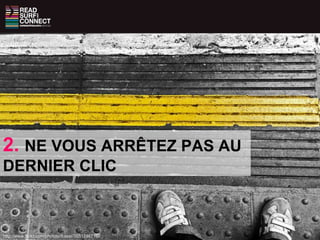 http://www.flickr.com/photos/rfraser/3551246716// 2.   NE VOUS ARRÊTEZ PAS AU DERNIER CLIC 