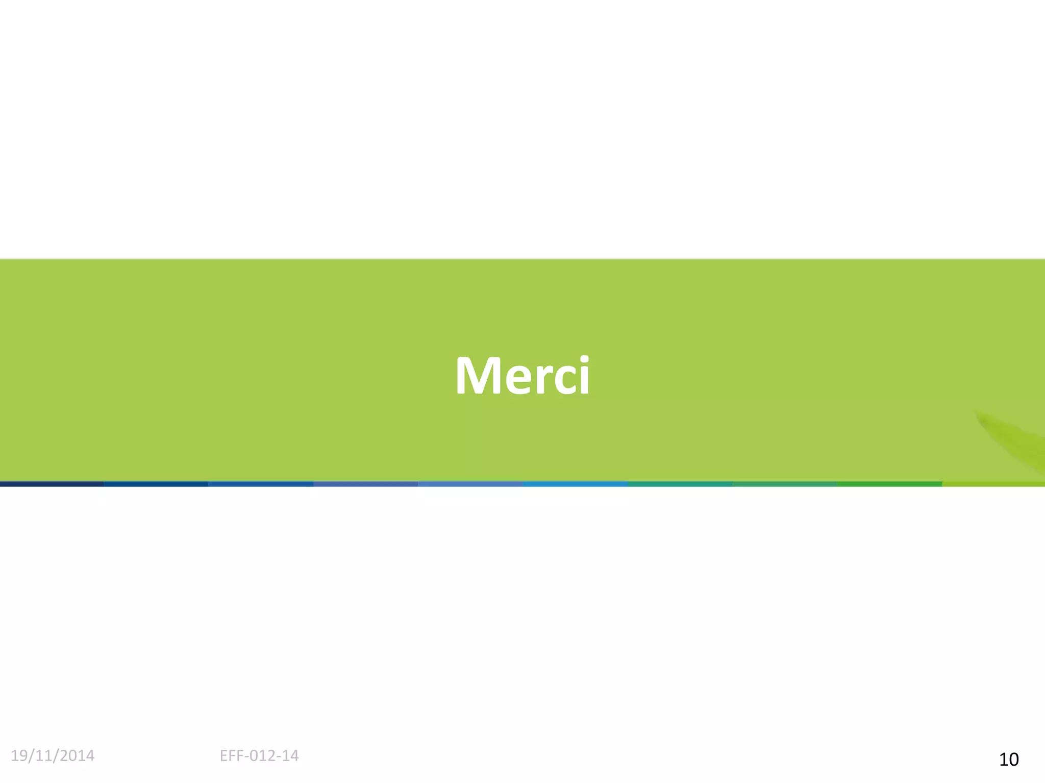 Merci 
19/11/2014 EFF-012-14 10 
