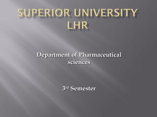 Department of PharmaceuticalDepartment of Pharmaceutical
sciencessciences
33rdrd
SemesterSemester
 