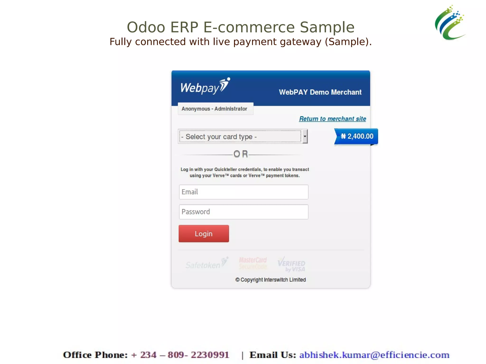 Odoo ERP E-commerce Sample
Fully connected with live payment gateway (Sample).
 