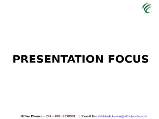 PRESENTATION FOCUS
 