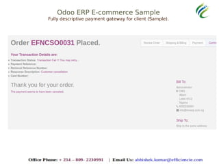 Odoo ERP E-commerce Sample
Fully descriptive payment gateway for client (Sample).
 